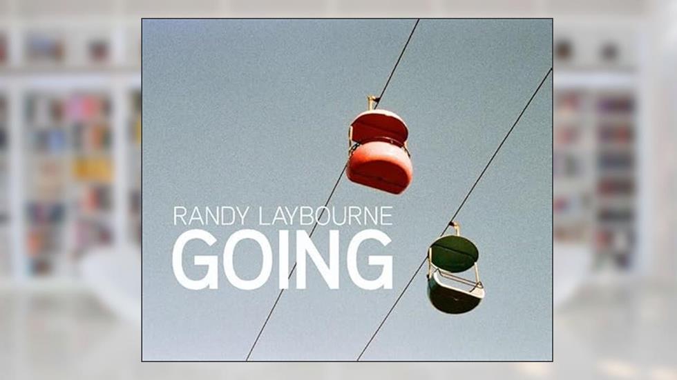 Going, written by Randy Laybourne
