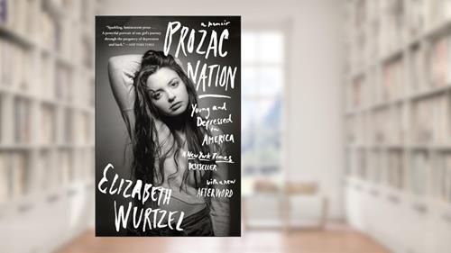 Cover from Prozac Nation: Young and Depressed in America, written by Elizabeth Wurtzel