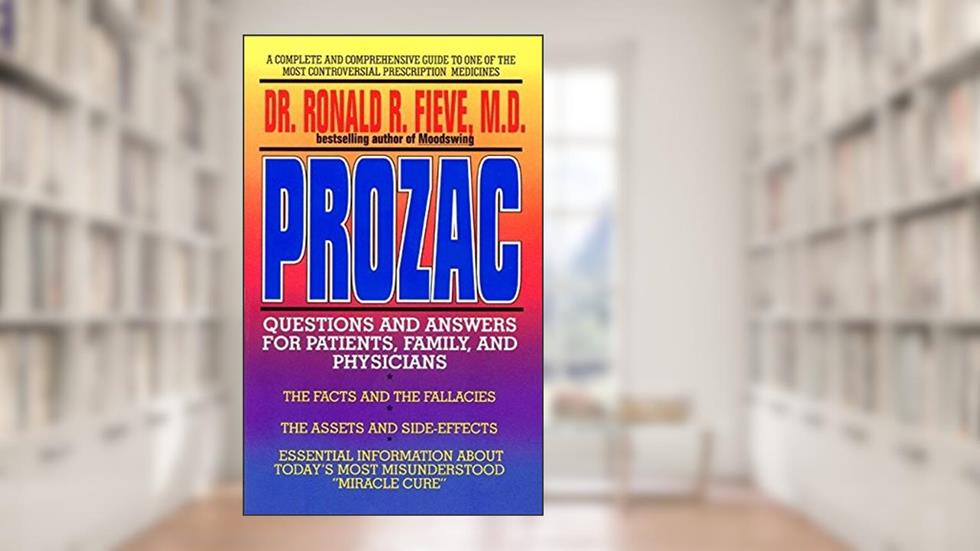 Prozac: Questions and Answers for Patients, Family and Physicians, written by Ronald R Fieve
