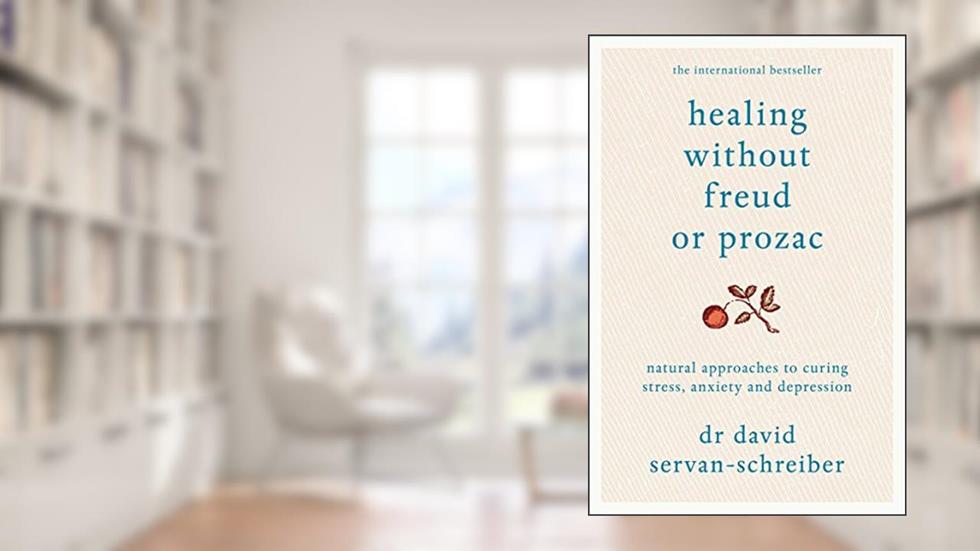 Healing Without Freud or Prozac: Natural Approaches to Curing Stress, Anxiety and Depression, written by David Servan-Schreiber