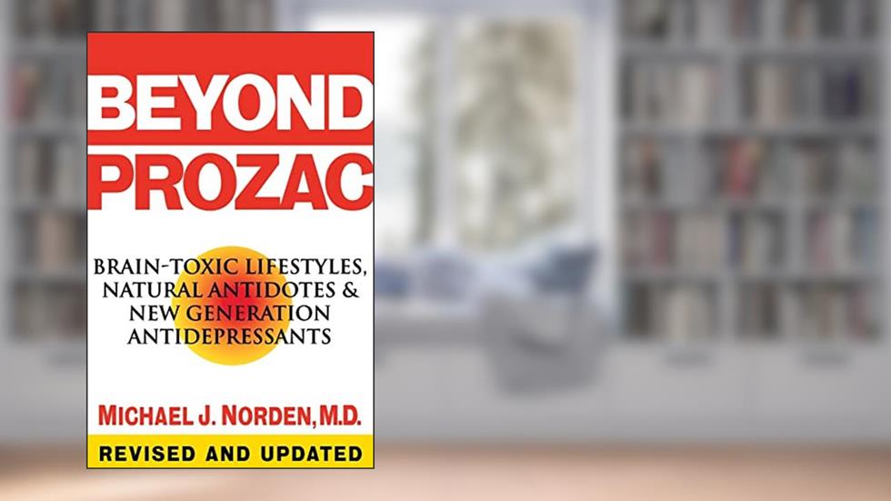 Beyond Prozac: Antidotes for Modern Times, written by Michael J. Norden