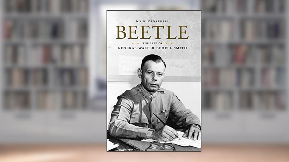 Beetle: The Life of General Walter Bedell Smith (American Warrior Series), written by D.K.R. Crosswell