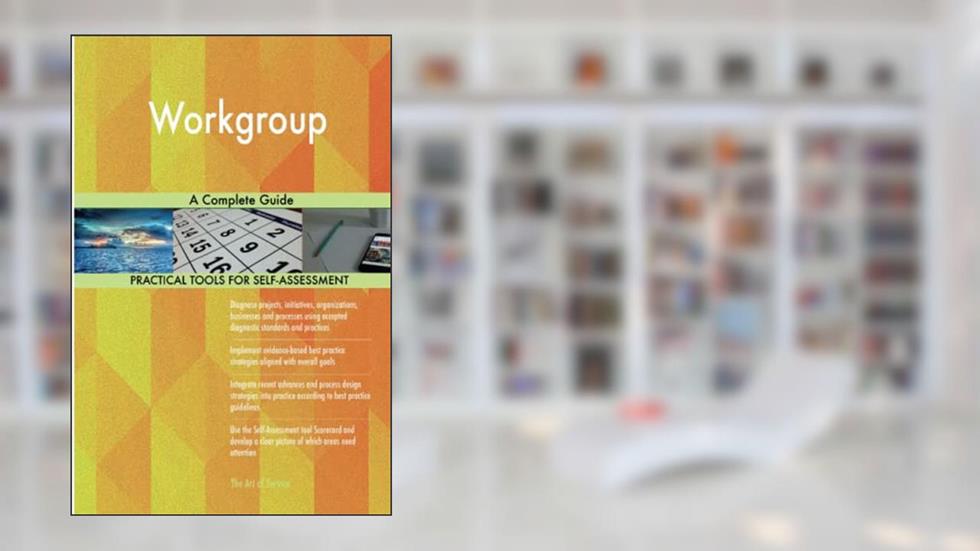 Workgroup A Complete Guide, written by Gerardus Blokdyk