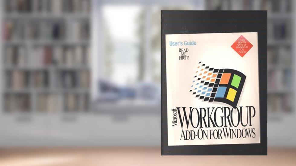 Microsoft Workgroup Add-On For Windows, User's Guide, written by Microsoft