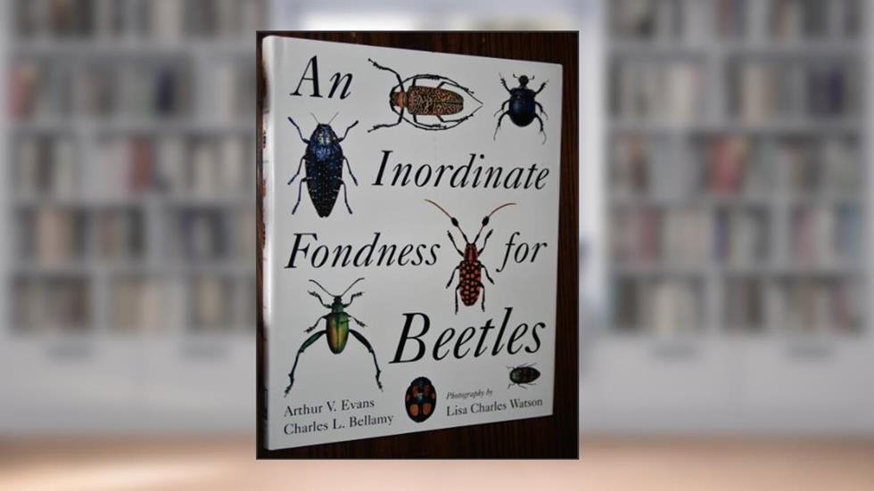 An Inordinate Fondness for Beetles (Henry Holt Reference Book), written by Arthur V. Evans; Charles L. Bellamy