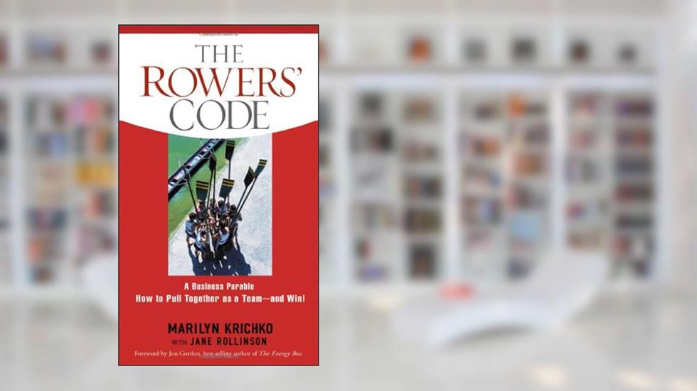 The Rowers' Code: A Business Parable of How to Pull Together as a Team - and Win!, written by Marilyn Krichko