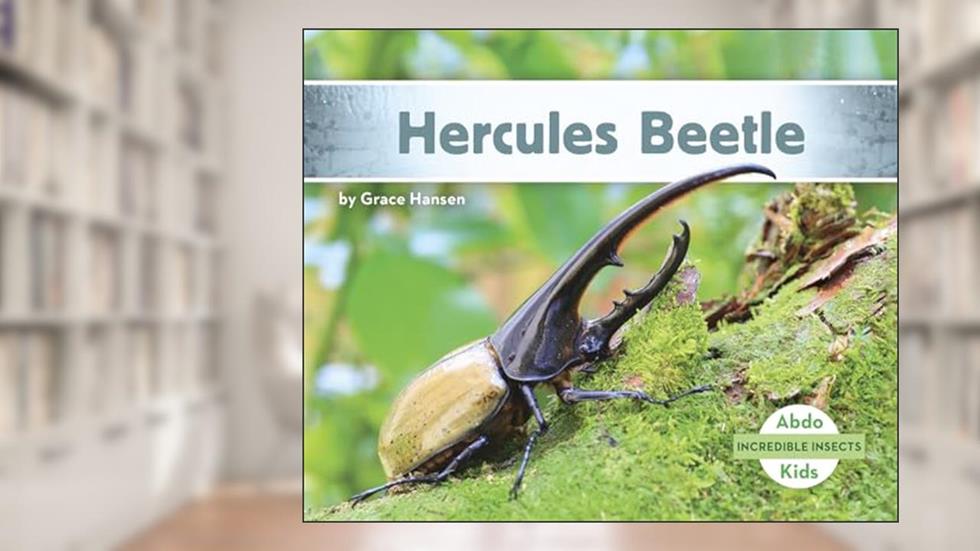 Hercules Beetle (Incredible Insects), written by Grace Hansen
