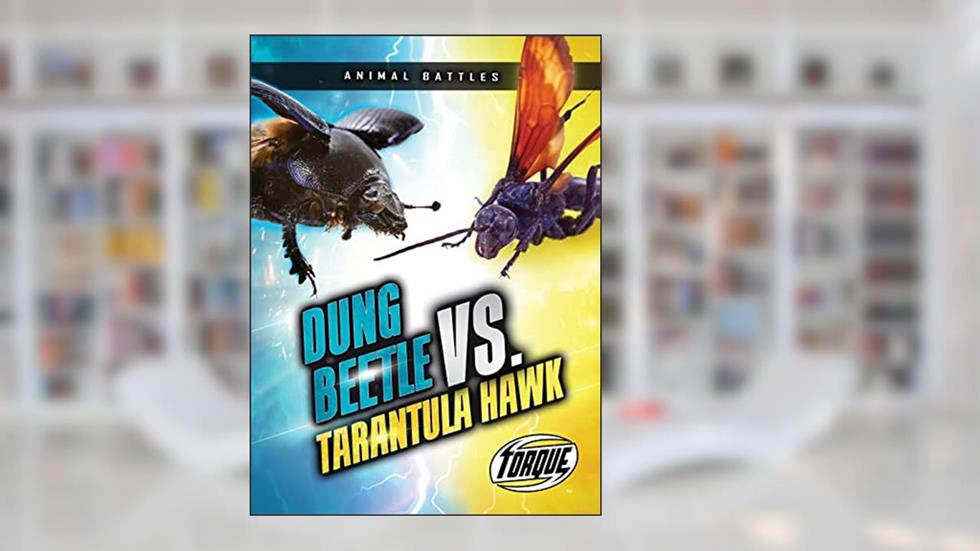 Dung Beetle vs. Tarantula Hawk (Animal Battles), written by Nathan Sommer