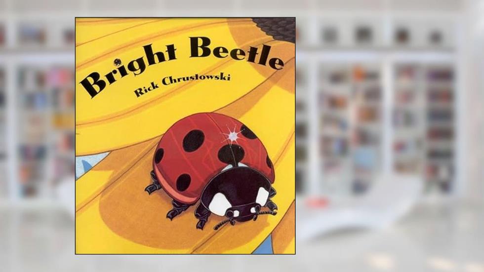 Bright Beetle, written by Rick Chrustowski