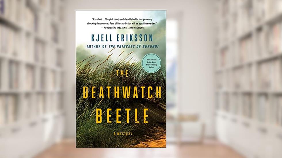 The Deathwatch Beetle: A Mystery (Ann Lindell Mysteries Book 9), written by Kjell Eriksson