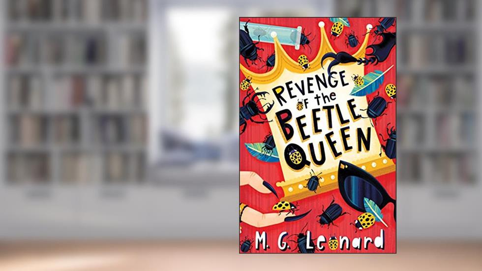 Revenge of the Beetle Queen (Beetle Trilogy, Book 2) (Beetle Boy), written by M. G. Leonard