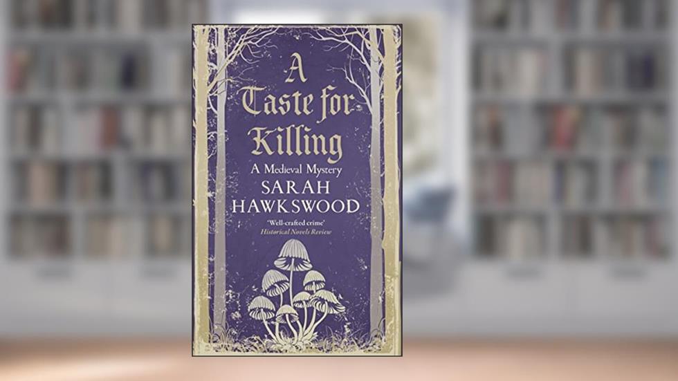 A Taste for Killing: The intriguing medieval mystery series (Bradecote & Catchpoll Book 10), written by Sarah Hawkswood