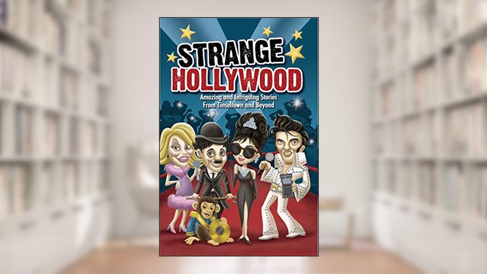 Strange Hollywood: Amazing and Intriguing Stories From Tinseltown and Beyond (Strange Series), written by Editors of Portable Press
