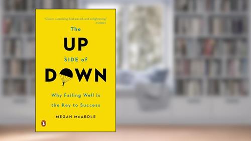 Cover from The Up Side of Down: Why Failing Well Is the Key to Success, written by Megan McArdle