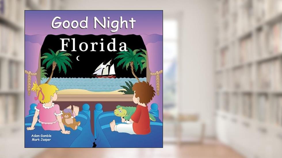 Good Night Florida (Good Night Our World), written by Adam Gamble; Mark Jasper