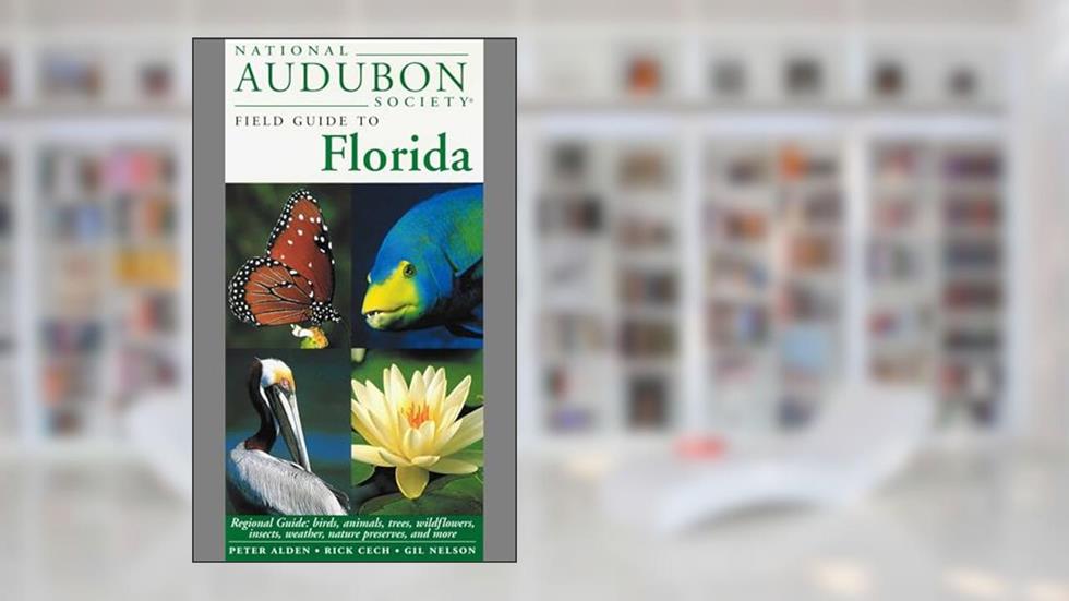 National Audubon Society Field Guide to Florida, written by National Audubon Society; Peter Alden; Rick Cech