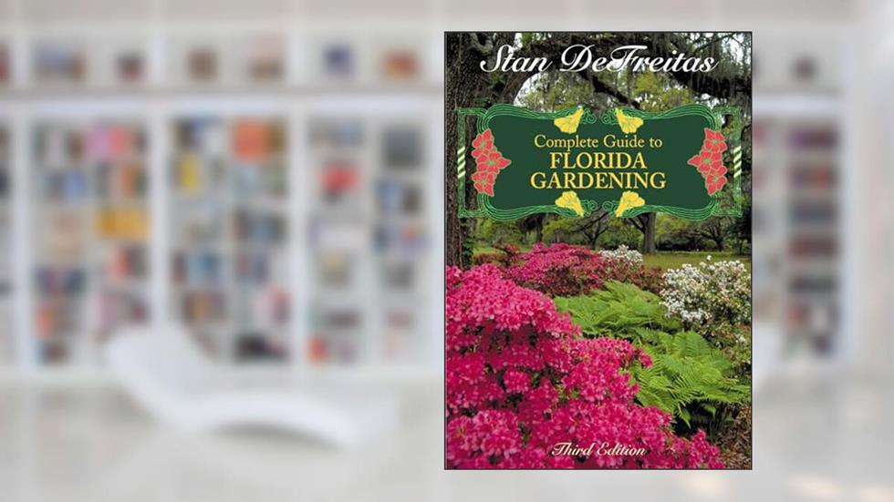 Complete Guide to Florida Gardening, written by Stan DeFreitas