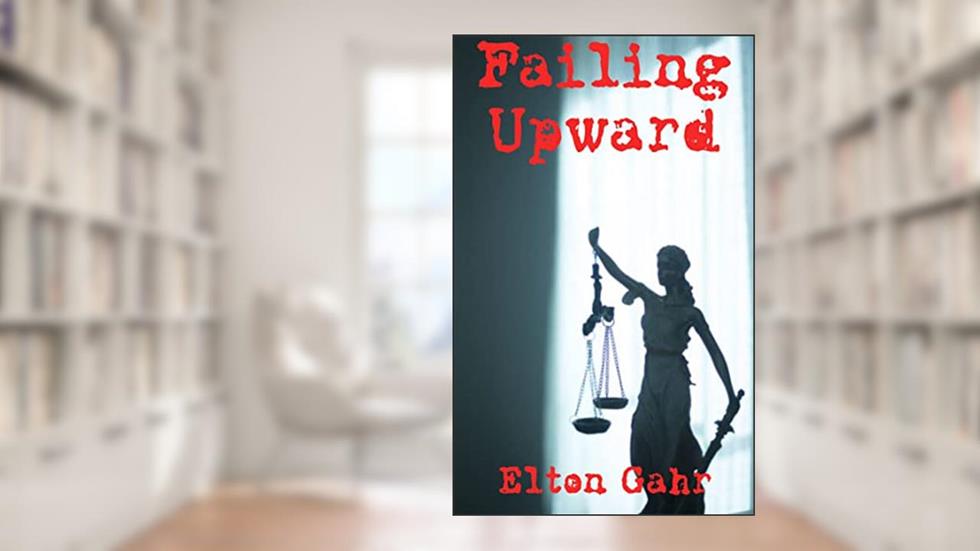 Failing Upward (Elton Gahr's Short Stories), written by Elton Gahr