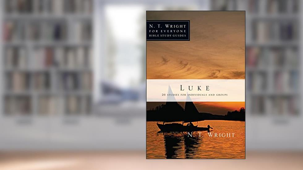 Luke (N. T. Wright for Everyone Bible Study Guides), written by N.T. Wright; Patty Pell