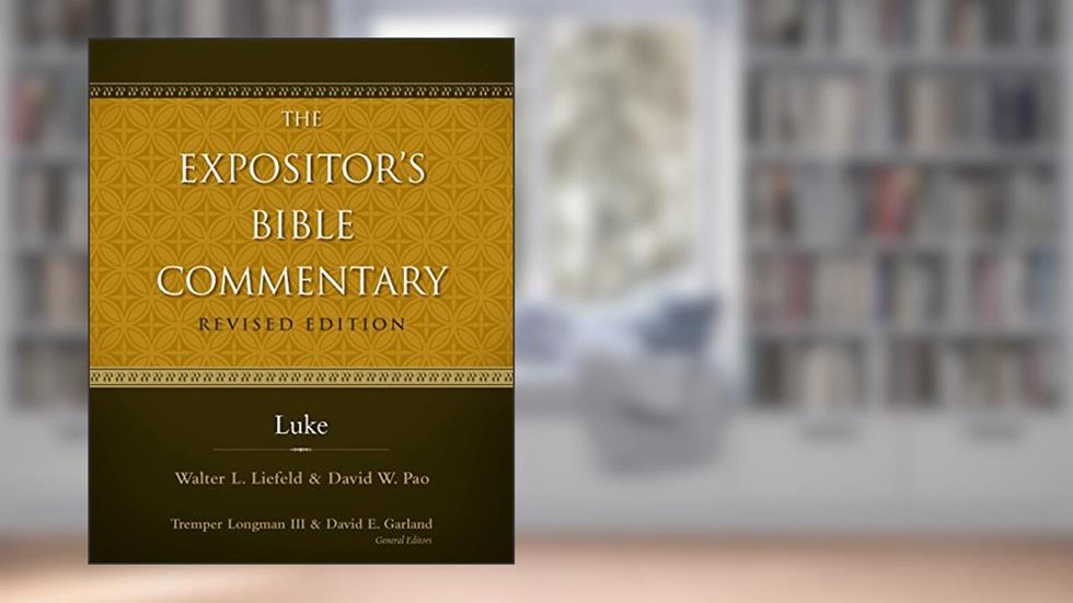 Luke (The Expositor's Bible Commentary), written by Walter L. Liefeld; David W. Pao