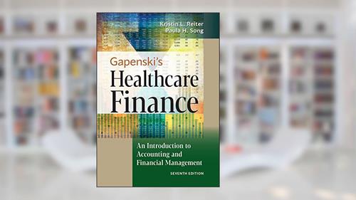 Cover from Gapenski's Healthcare Finance: An Introduction to Accounting and Financial Management, Seventh Edition, written by Kristin L. Reiter PhD; Paula H. Song PhD