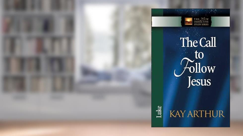 The Call to Follow Jesus: Luke (The New Inductive Study Series), written by Kay Arthur