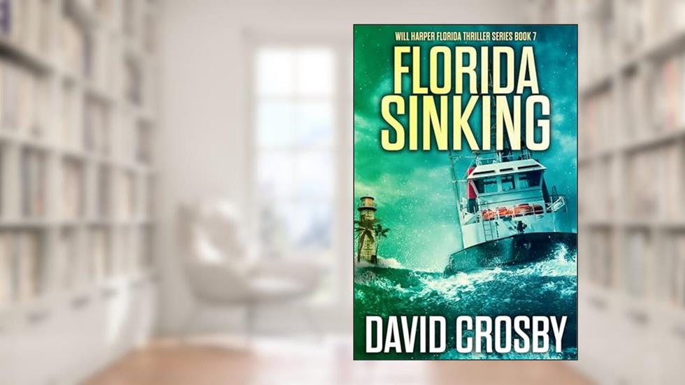 Florida Sinking (Will Harper Mystery Series Book 7), written by David Crosby