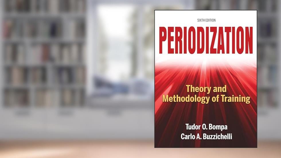 Periodization: Theory and Methodology of Training, written by Tudor O. Bompa; Carlo Buzzichelli