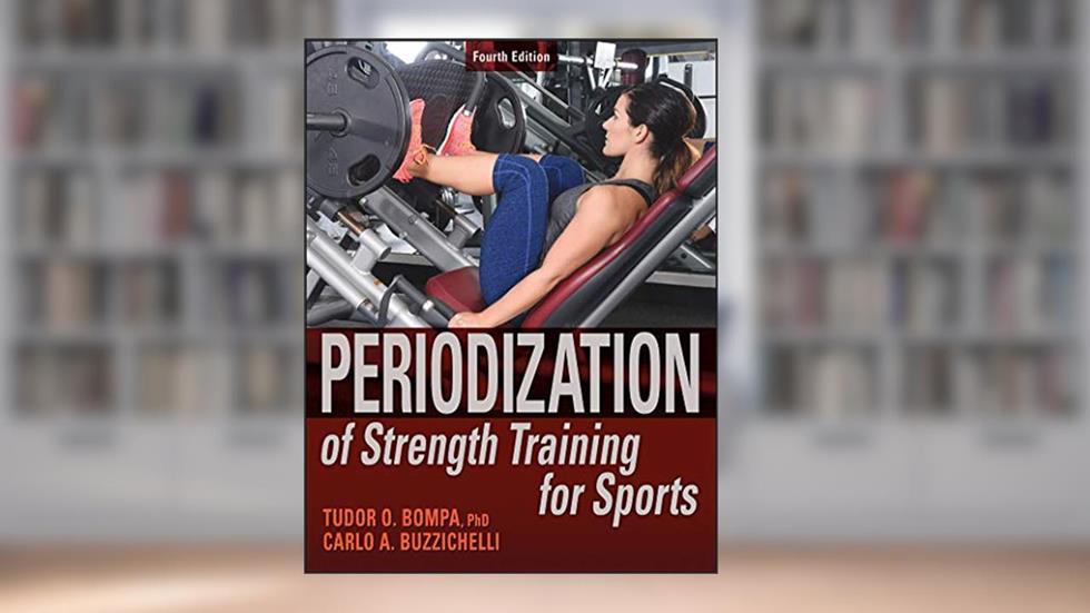 Periodization of Strength Training for Sports, written by Tudor O. Bompa; Carlo Buzzichelli