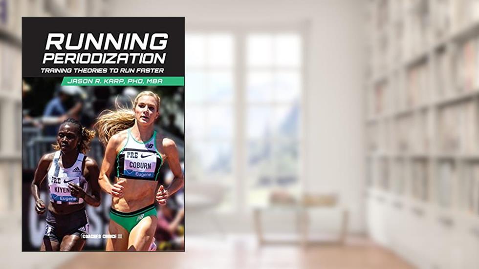 Running Periodization: Training Theories to Run Faster, written by Jason Karp