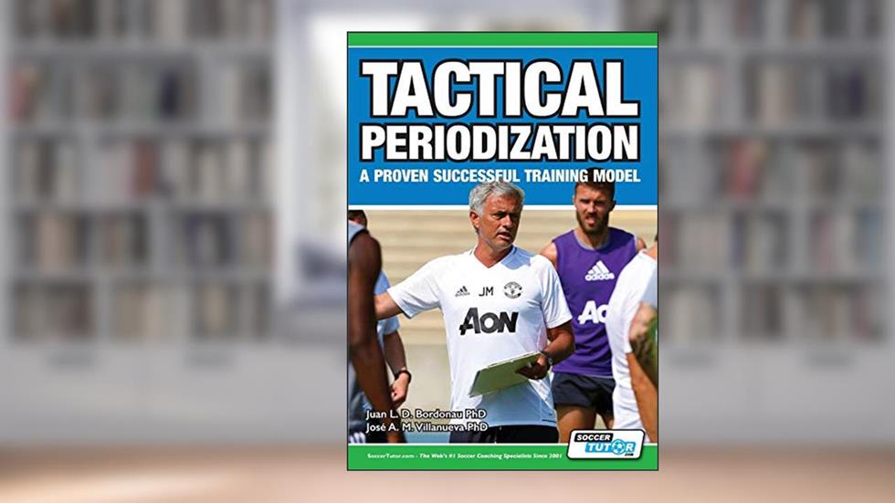 Tactical Periodization - A Proven Successful Training Model, written by Juan Luis Delgado Bordonau PhD; José Alberto Mendez Villanueva PhD