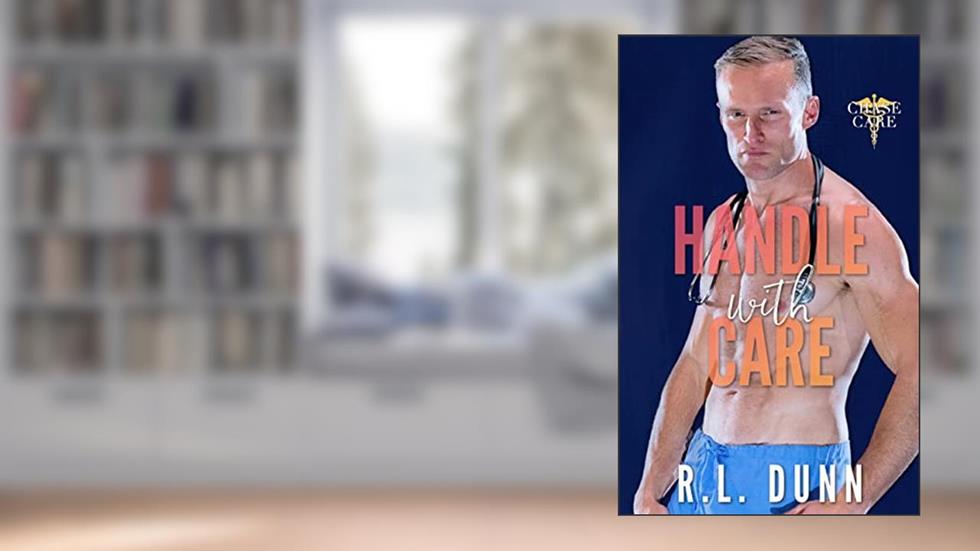 Handle With Care (Chase Care Book 1), written by R.L. Dunn