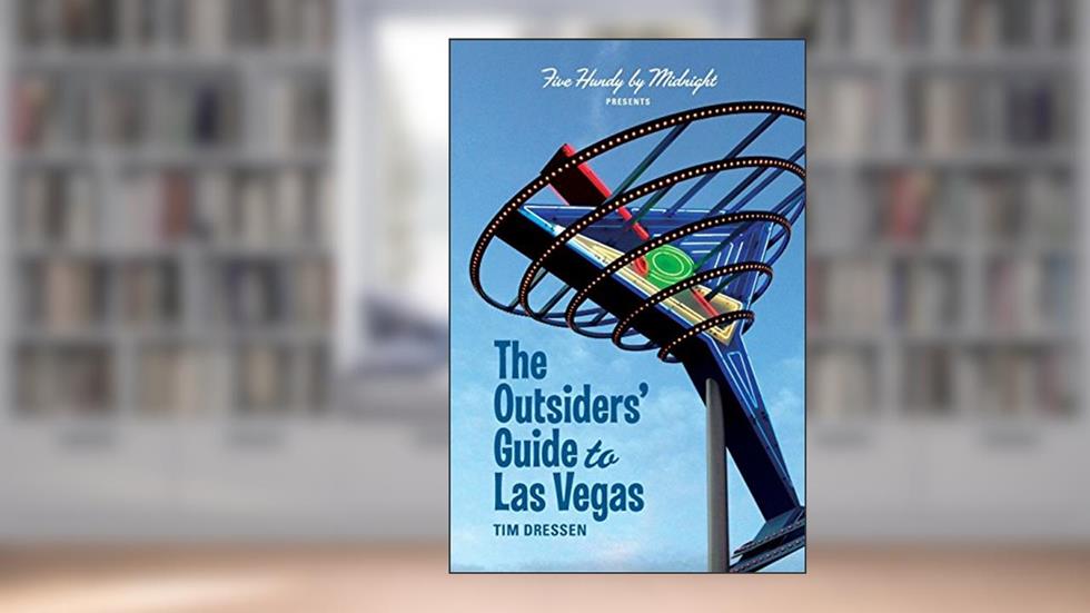 The Outsiders' Guide to Las Vegas, written by Tim Dressen