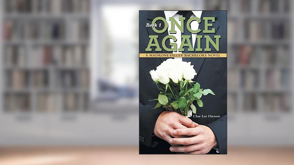 Once Again: A Madrone Valley Bachelors Novel, written by Char Lee Dressen