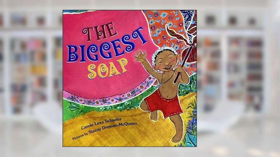 The Biggest Soap, written by Carole Lexa Schaefer