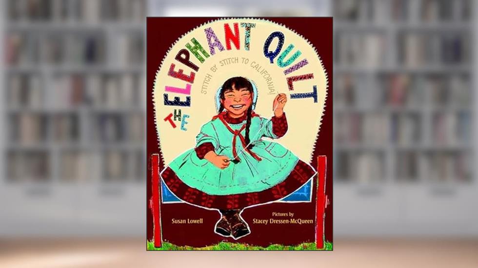 The Elephant Quilt: Stitch by Stitch to California!, written by Susan Lowell