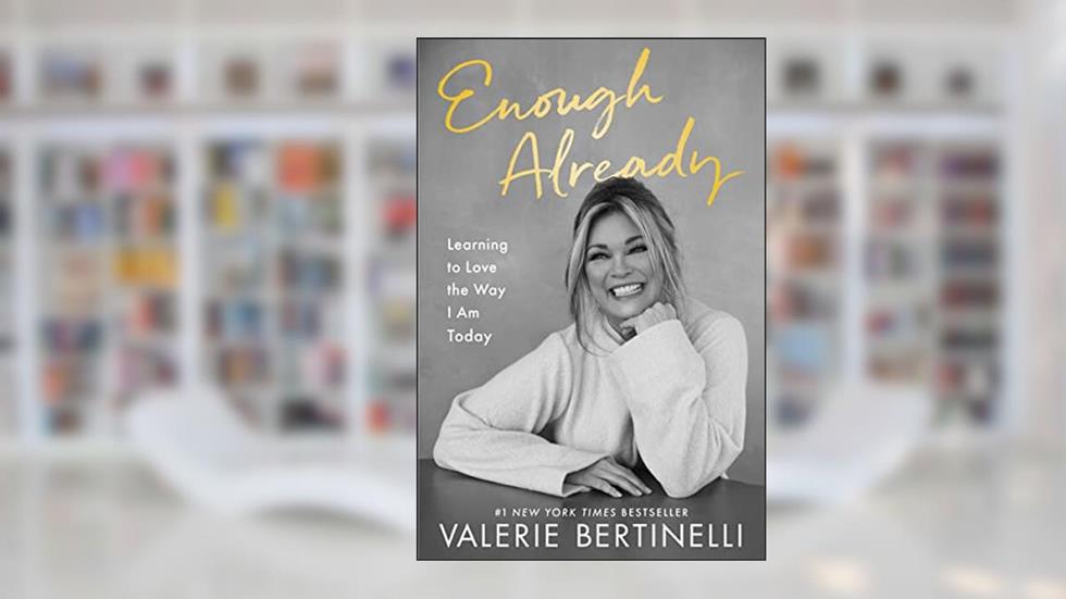Enough Already: Learning to Love the Way I Am Today, written by Valerie Bertinelli