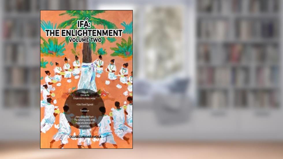 IFA: THE ENLIGHTENMENT (VOLUME TWO): LOOK WITHIN, written by OLUSEGUN DARAMOLA