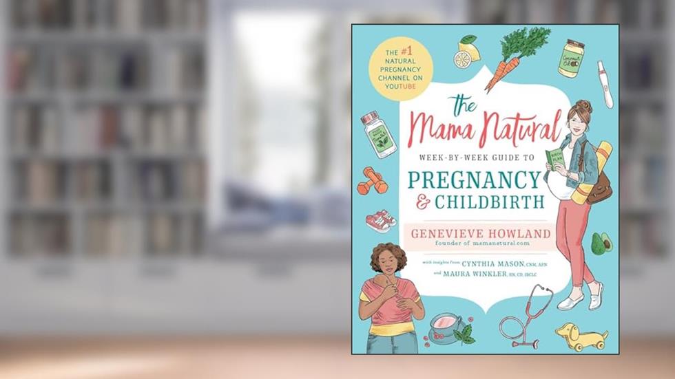 The Mama Natural Week-by-Week Guide to Pregnancy and Childbirth, written by Genevieve Howland