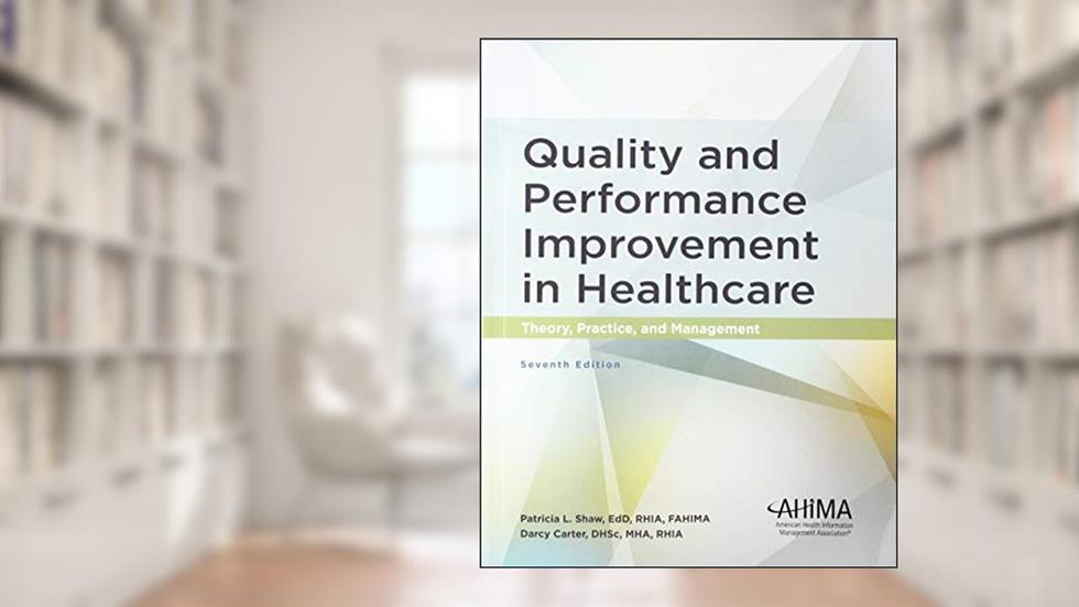 Quality and Performance Improvement in Healthcare, written by Patricia L. Shaw