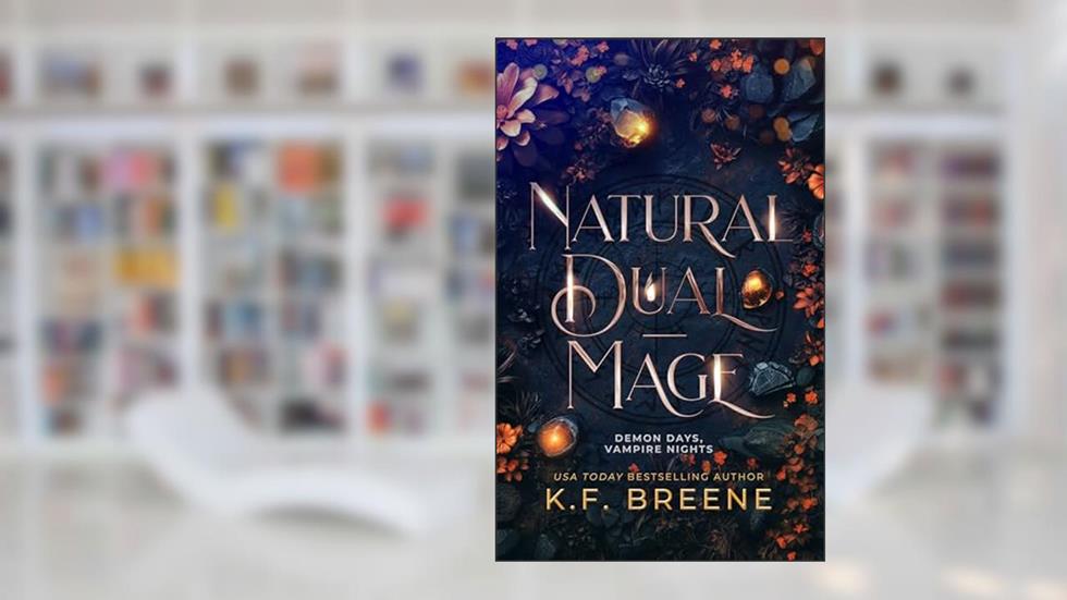 Natural Dual-Mage (Demon Days, Vampire Nights World Book 6), written by K.F. Breene
