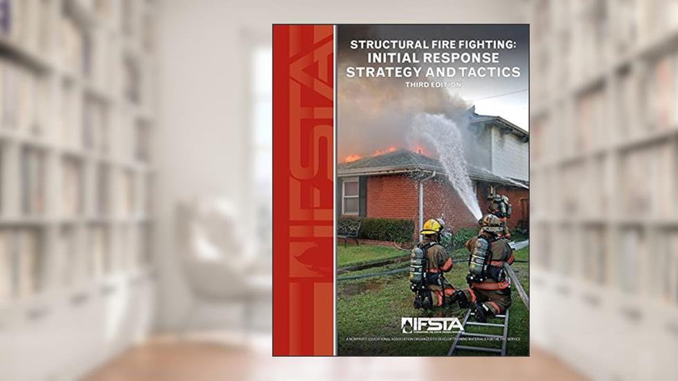 Structural Fire Fighting: Initial Strategies and Tactics 3rd edition, written by International Fire Service Training Association