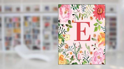 Cover from E: Monogram Initial E Notebook for Women, Girls and School, Pink Floral 8.5 x 11, written by Joy Tree Journals