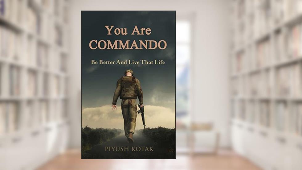 You Are Commando, written by Piyush Kotak