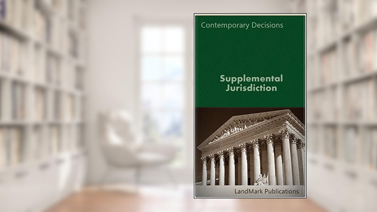 Supplemental Jurisdiction (Litigator Series), written by LandMark Publications