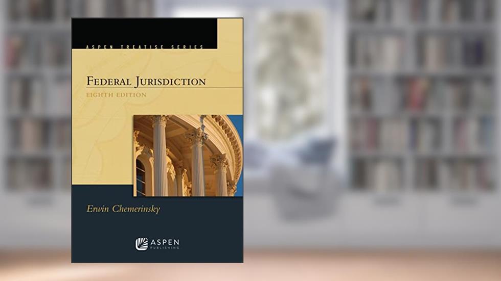 Aspen Treatise for Federal Jurisdiction, written by Erwin Chemerinsky