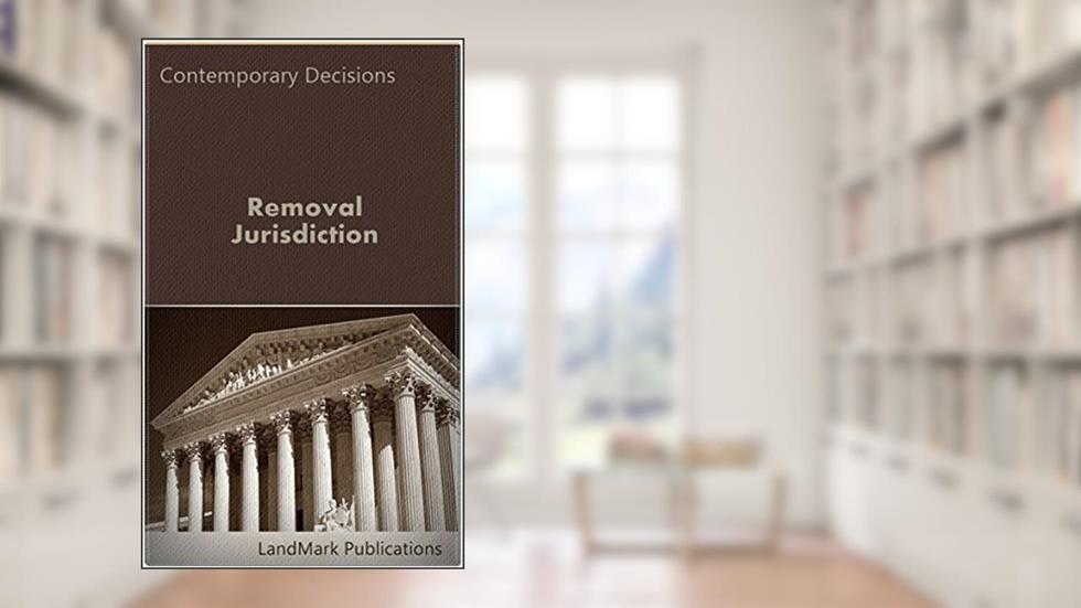 Removal Jurisdiction (Litigator Series), written by LandMark Publications