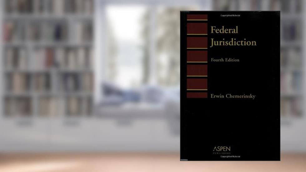 Federal Jurisdiction (Introduction to Law Series), written by Erwin Chemerinsky