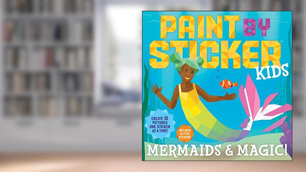 Paint by Sticker Kids: Mermaids & Magic!: Create 10 Pictures One Sticker at a Time! Includes Glitter Stickers, written by Workman Publishing