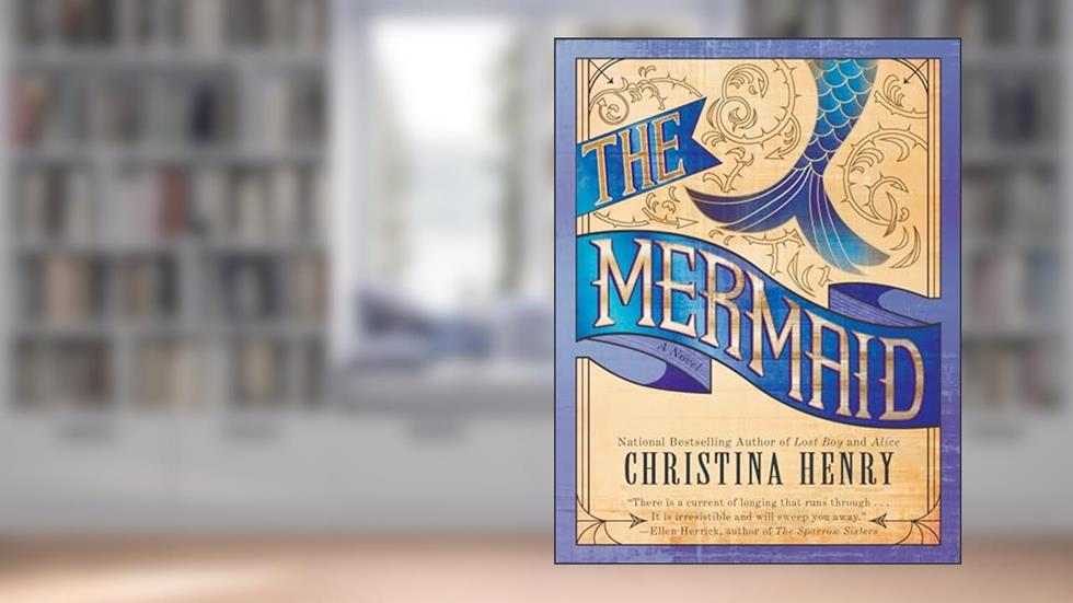 The Mermaid, written by Christina Henry
